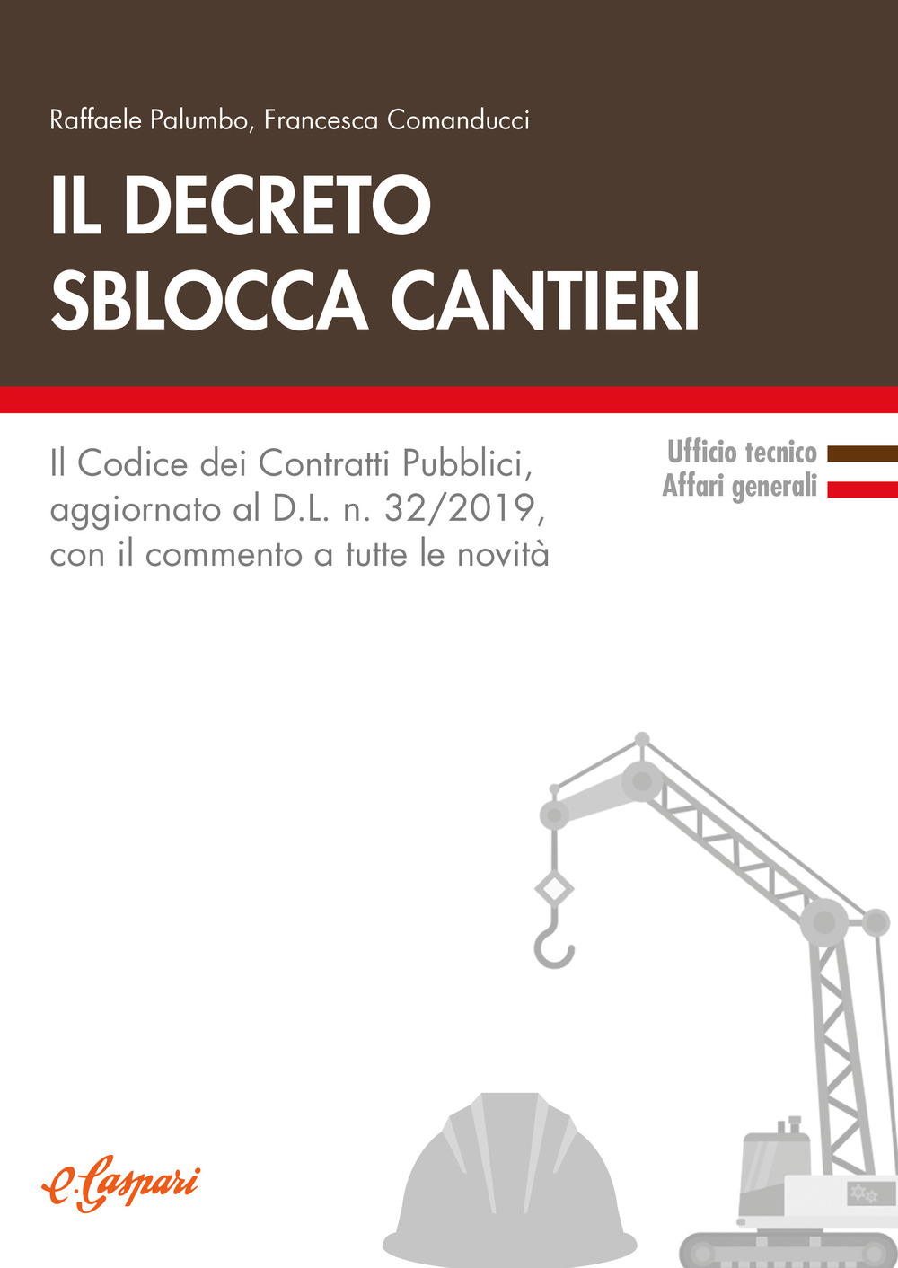 Il decreto sblocca cantieri. Il codice dei contratti pubblici, aggiornato al D.L. n. 32/2019, con il commento a tutte le novità