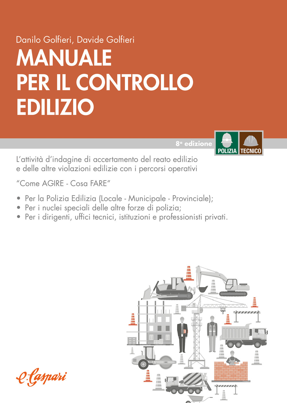 Manuale per il controllo edilizio. L'attività di indagine e di accertamento del reato edilizio e degli altri abusi. «Come agire-cosa fare»