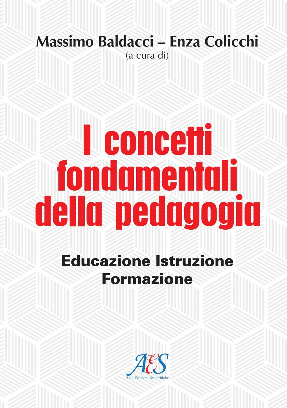I concetti fondamentali della pedagogia. Educazione, istruzione, formazione