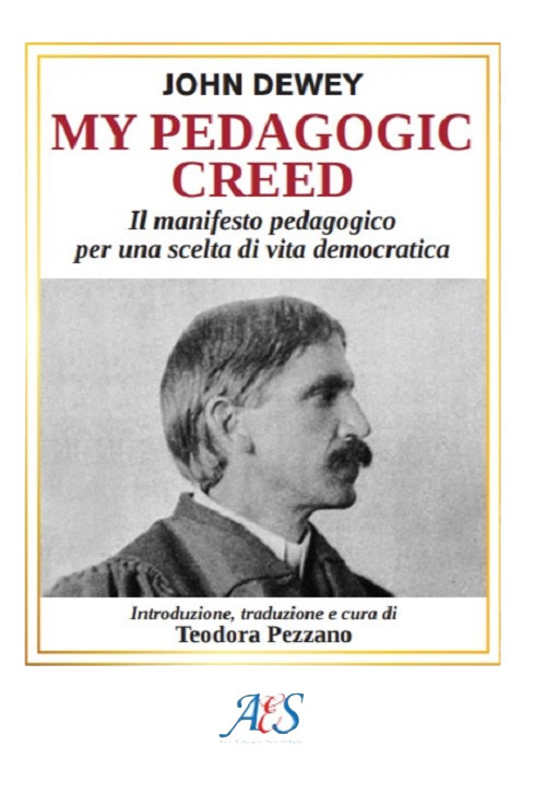 My pedagogic creed. Il manifesto pedagogico per una scelta di vita democratica