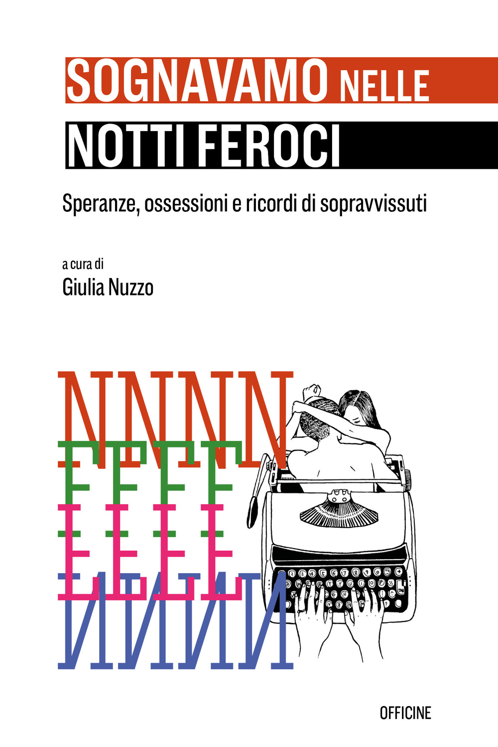 Sognavamo nelle notti feroci. Speranze, ossessioni e ricordi di sopravvissuti. Ediz. italiana e spagnola