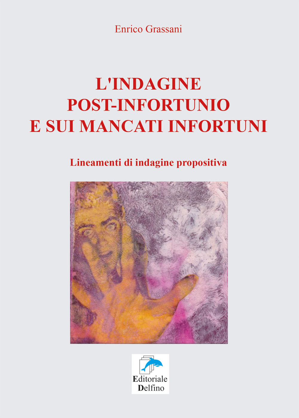 L'indagine post-infortunio e sui mancati infortuni. Lineamenti di indagine propositiva