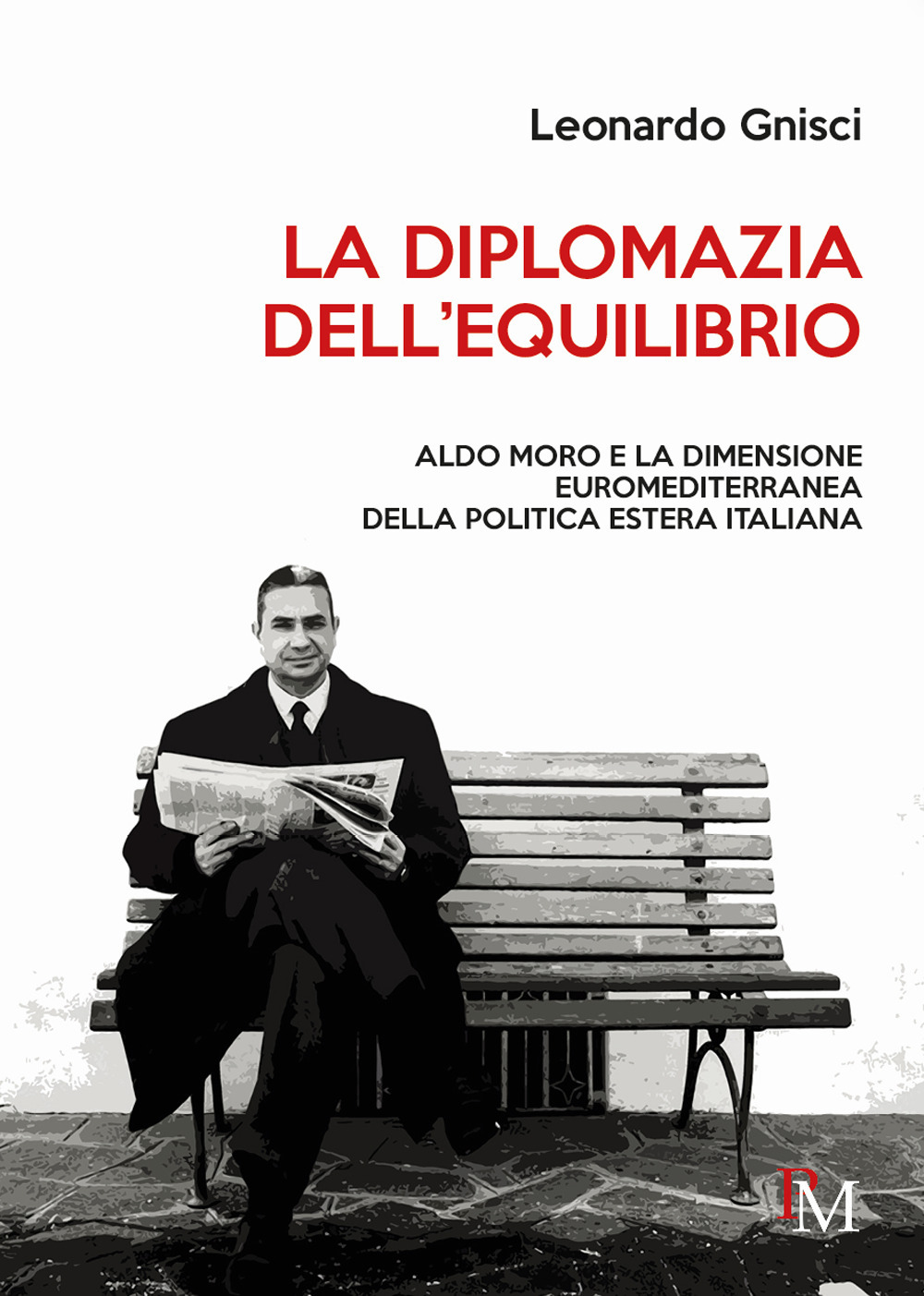 La diplomazia dell’equilibrio. Aldo Moro e la dimensione euromediterranea della politica estera italiana
