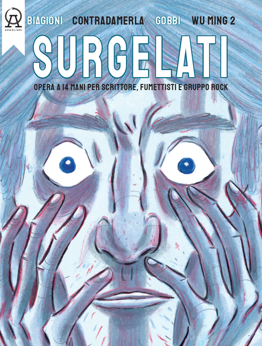 Surgelati. Opera a 14 mani per scrittore, fumettisti e gruppo rock