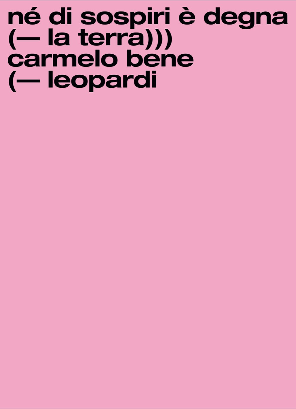 Né di sospiri è degna la terra. Carmelo Bene/Giacomo Leopardi