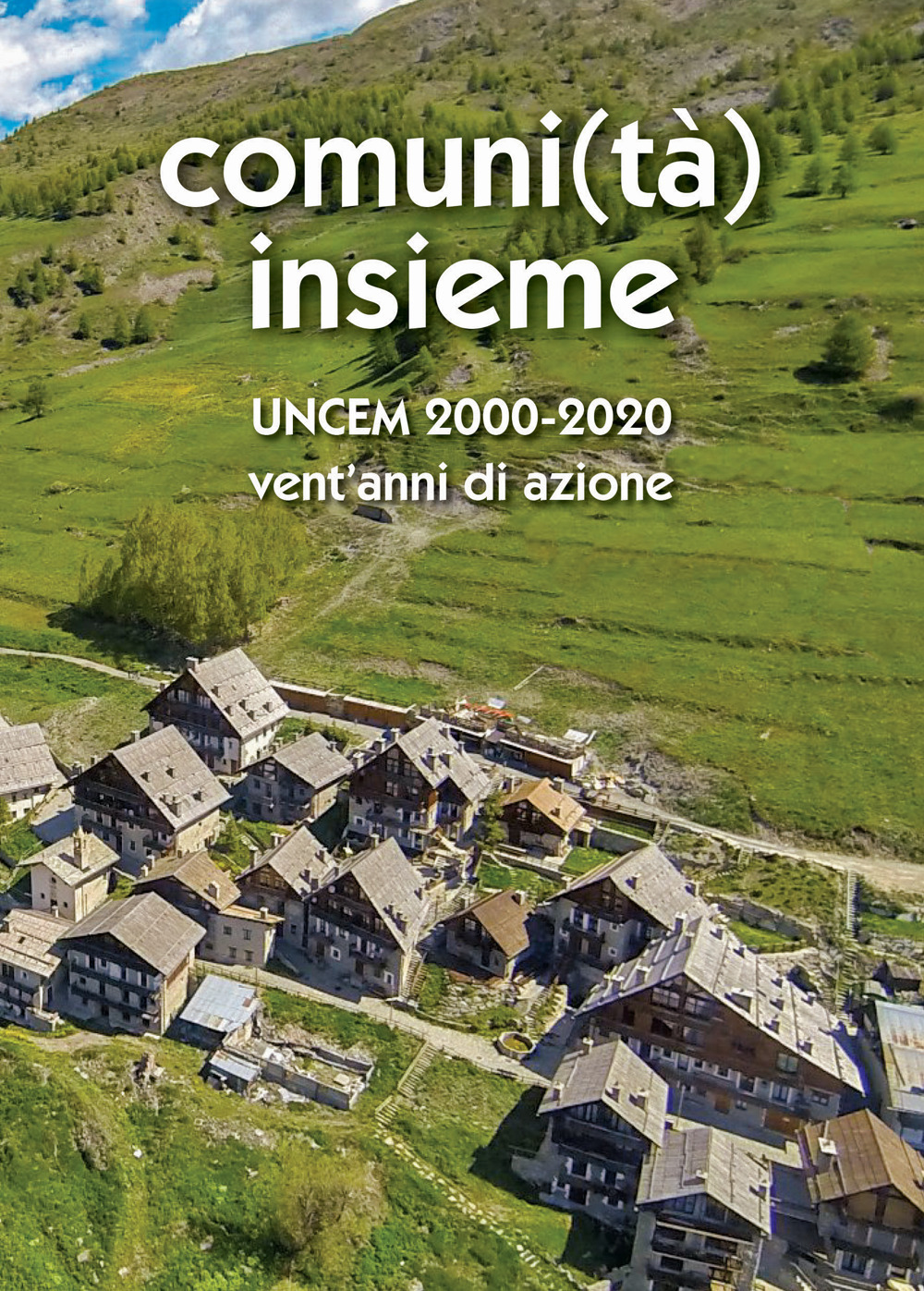 Comuni(tà) Insieme. Uncem 2000/2020. Vent'anni di azione