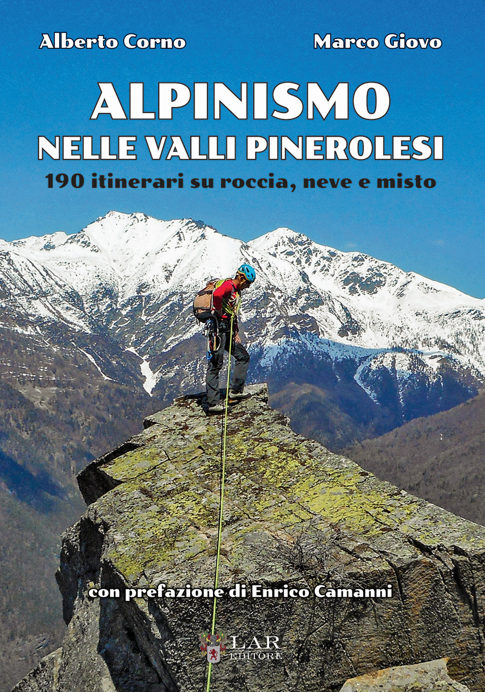 Alpinismo nelle valli pinerolesi. 190 itinerari su roccia, neve e misto