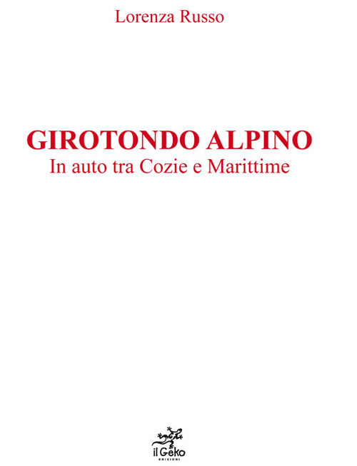 Girotondo alpino. In auto tra Cozie e Marittime