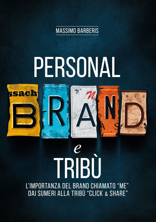 Personal brand e tribù. L'importanza del brand chiamato «me» dai sumeri alla tribù «click & share»