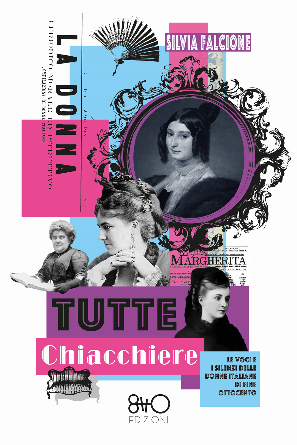 Tutte chiacchiere. Le voci e i silenzi delle donne italiane di fine Ottocento