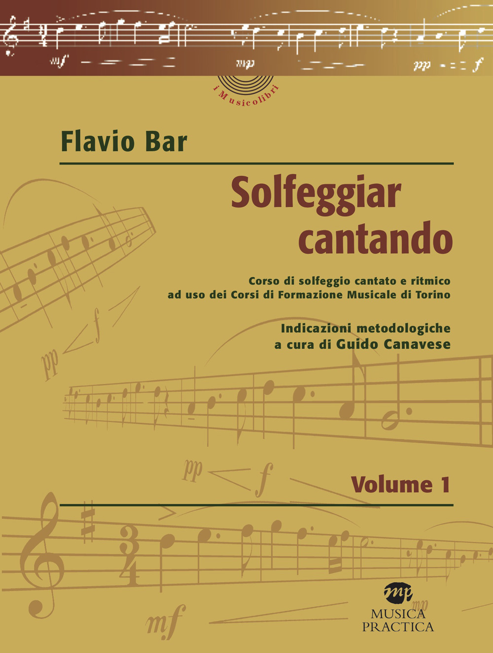 Solfeggiar cantando. Vol. 1: Corso di solfeggio cantato e ritmico ad uso dei Corsi di Formazione Musicale di Torino