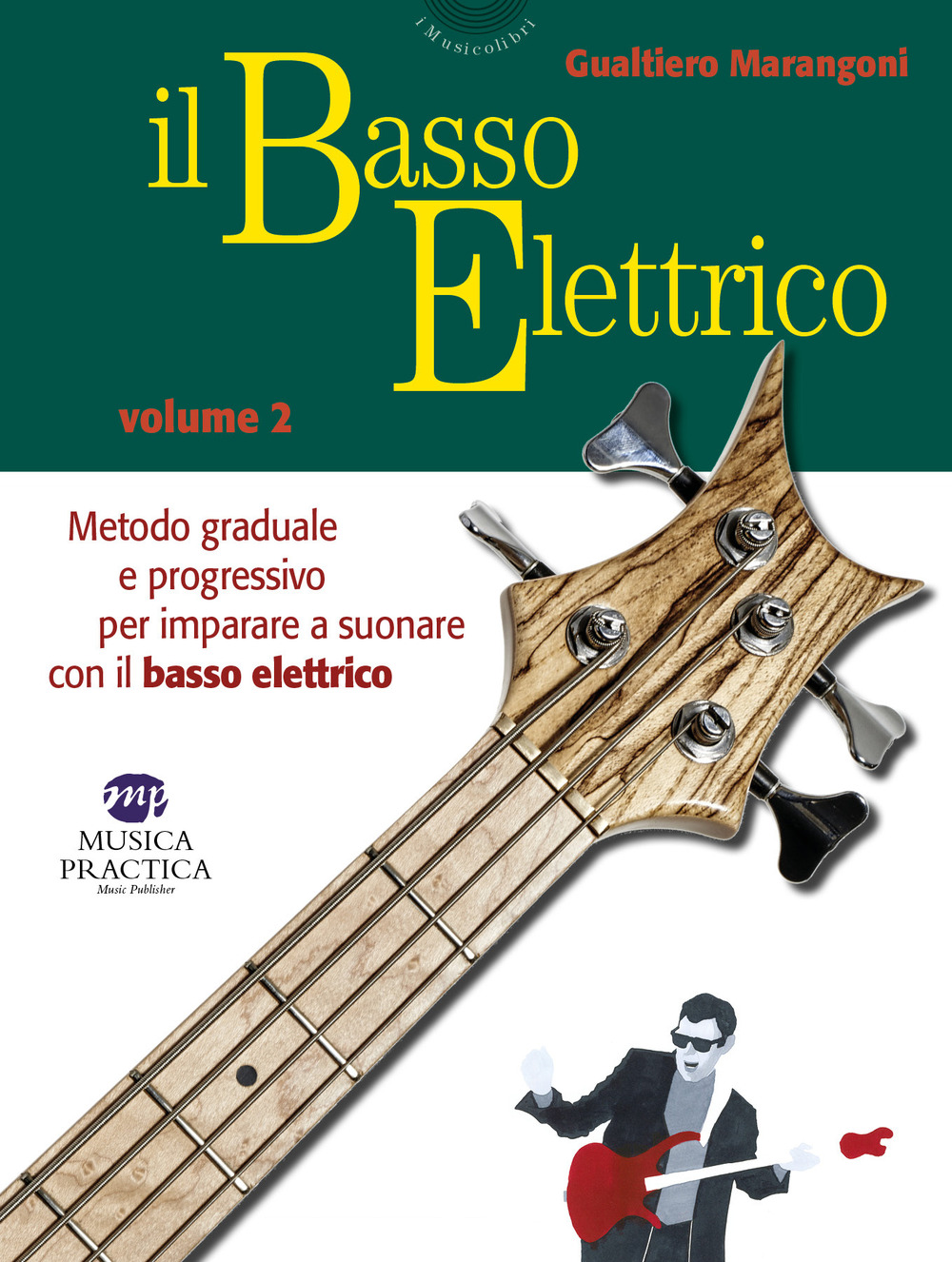 Il basso elettrico. Metodo graduale e progressivo per imparare a suonare con il basso elettrico. Vol. 2