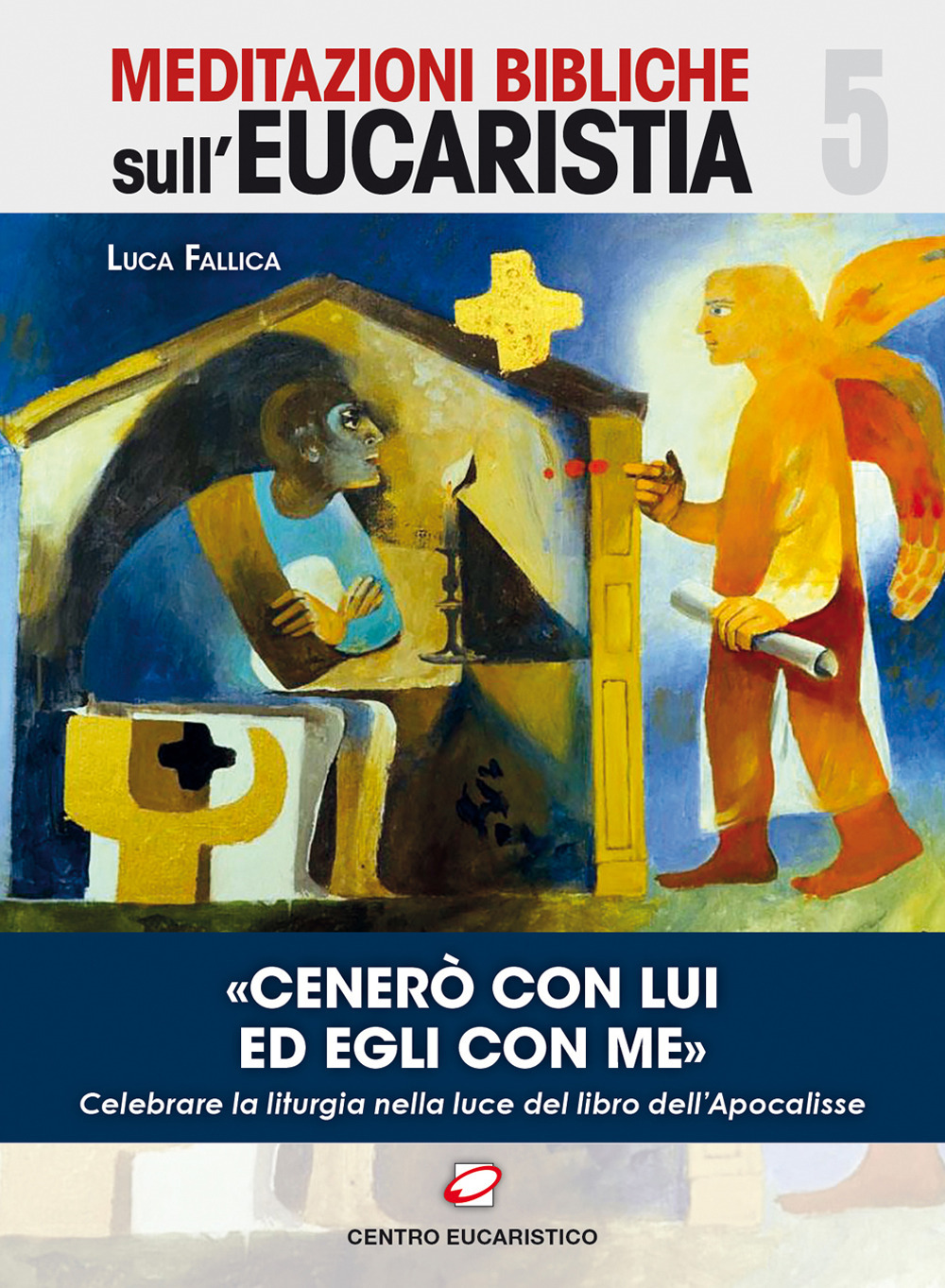 «Cenerò con Lui ed Egli con me». Celebrare la liturgia nella luce del libro dell’Apocalisse