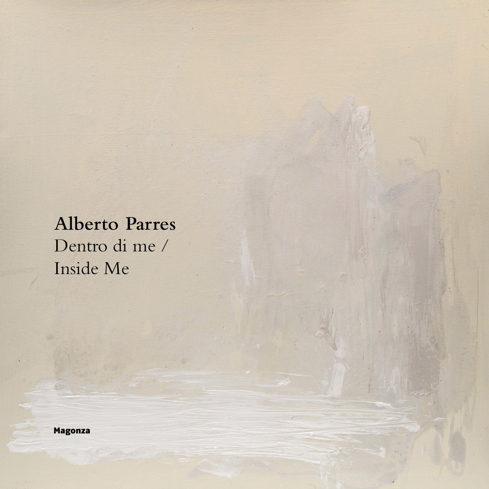 Alberto Parres. Dentro di me-Inside Me