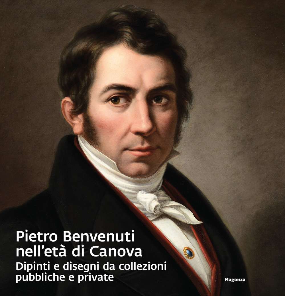 Pietro Benvenuti nell'età di Canova. Dipinti e disegni da collezioni pubbliche e private