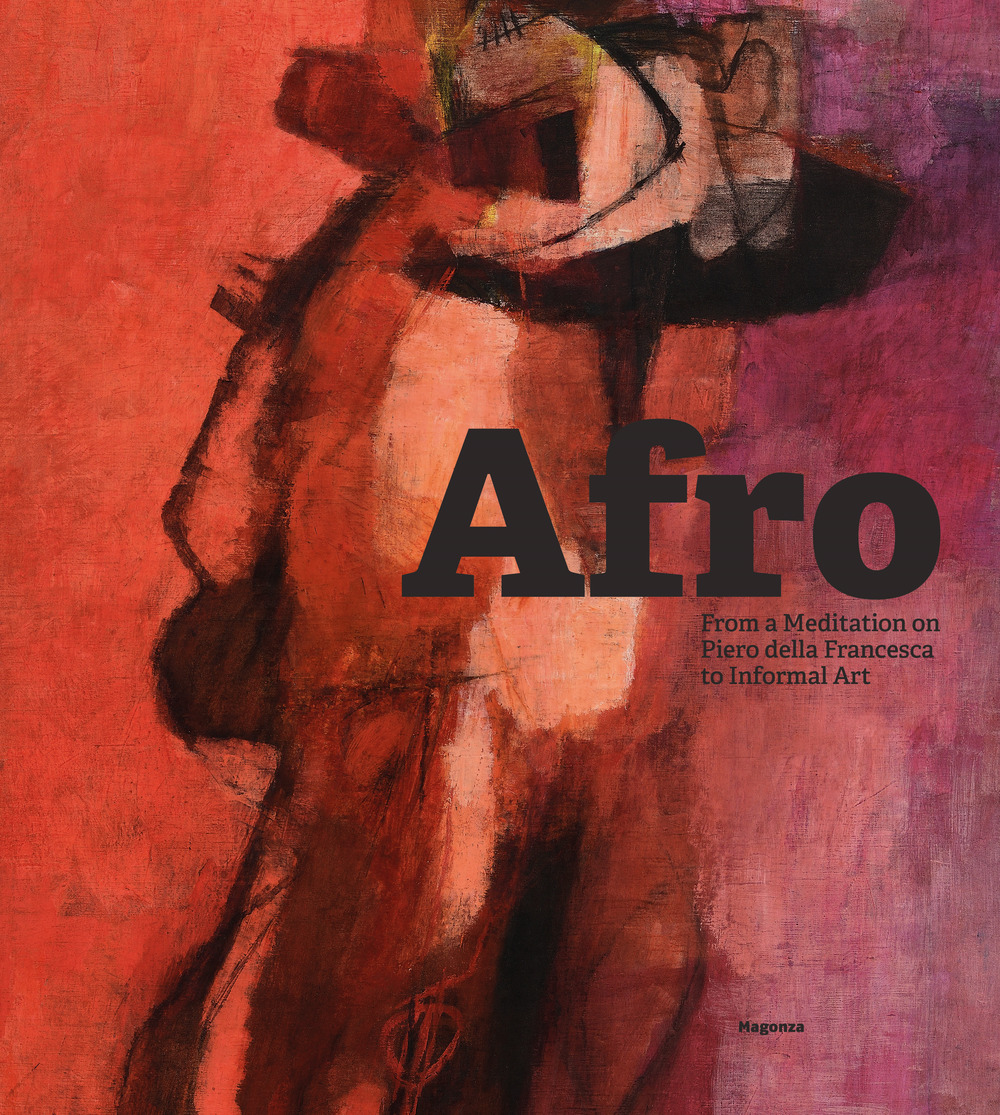 Afro: from a meditation on Piero della Francesca to Informal Art