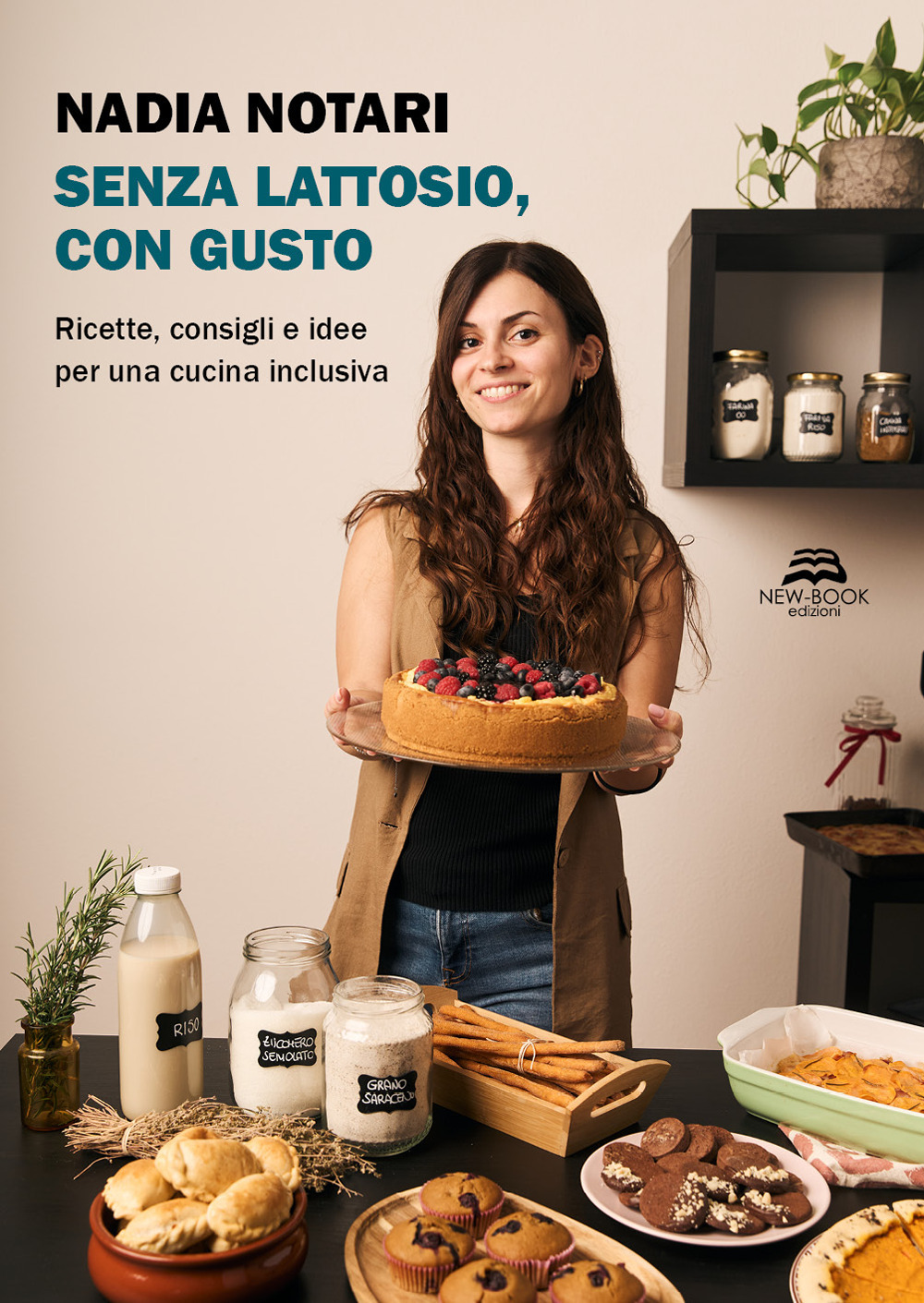 Senza lattosio, con gusto. Ricette, consigli e idee per una cucina inclusiva