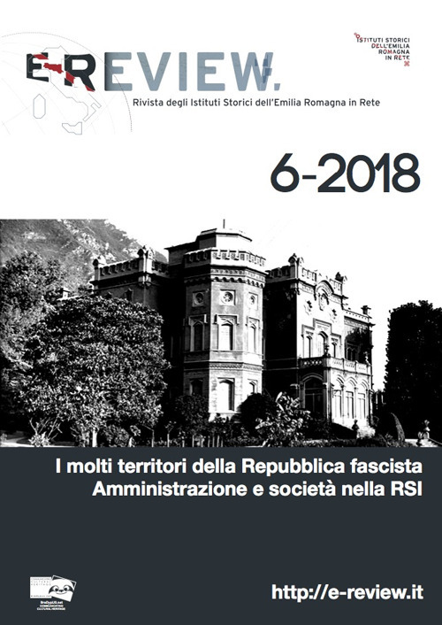 E-Review. Rivista degli Istituti Storici dell'Emilia Romagna in Rete. Vol. 6: I molti territori della Repubblica fascista. Amministrazione e società nella RSI
