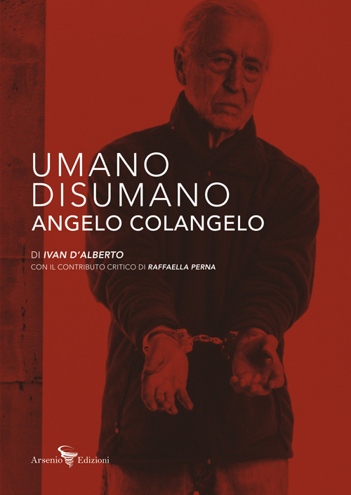 Umano Disumano Angelo Colangelo