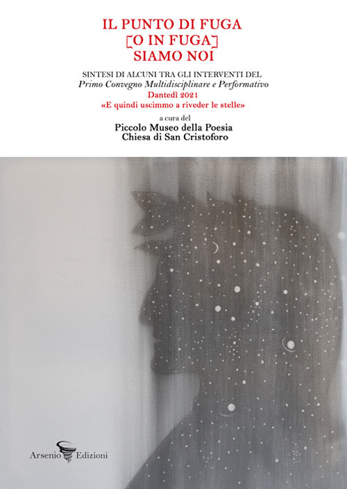Il punto di fuga (o in fuga) siamo noi. Sintesi di alcuni tra gli interventi del Primo Convegno multidisciplinare e performativo Dantedì 2021 «E quindi uscimmo a riveder le stelle»