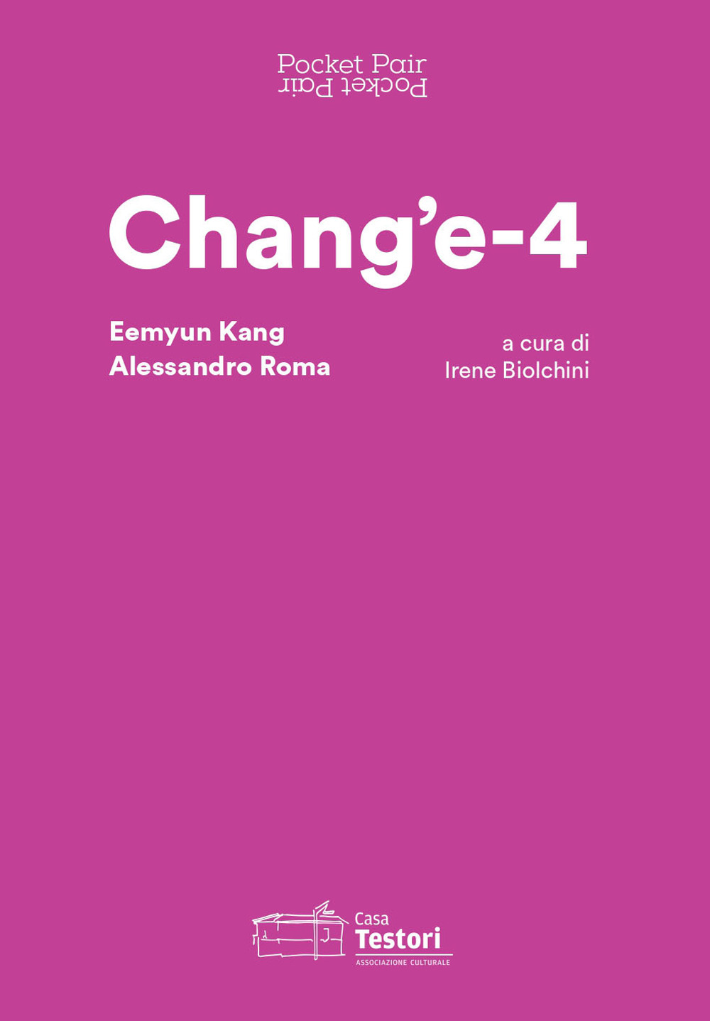 Chang’e-4. Eemyun Kang e Alessandro Roma. Ediz. italiana e inglese