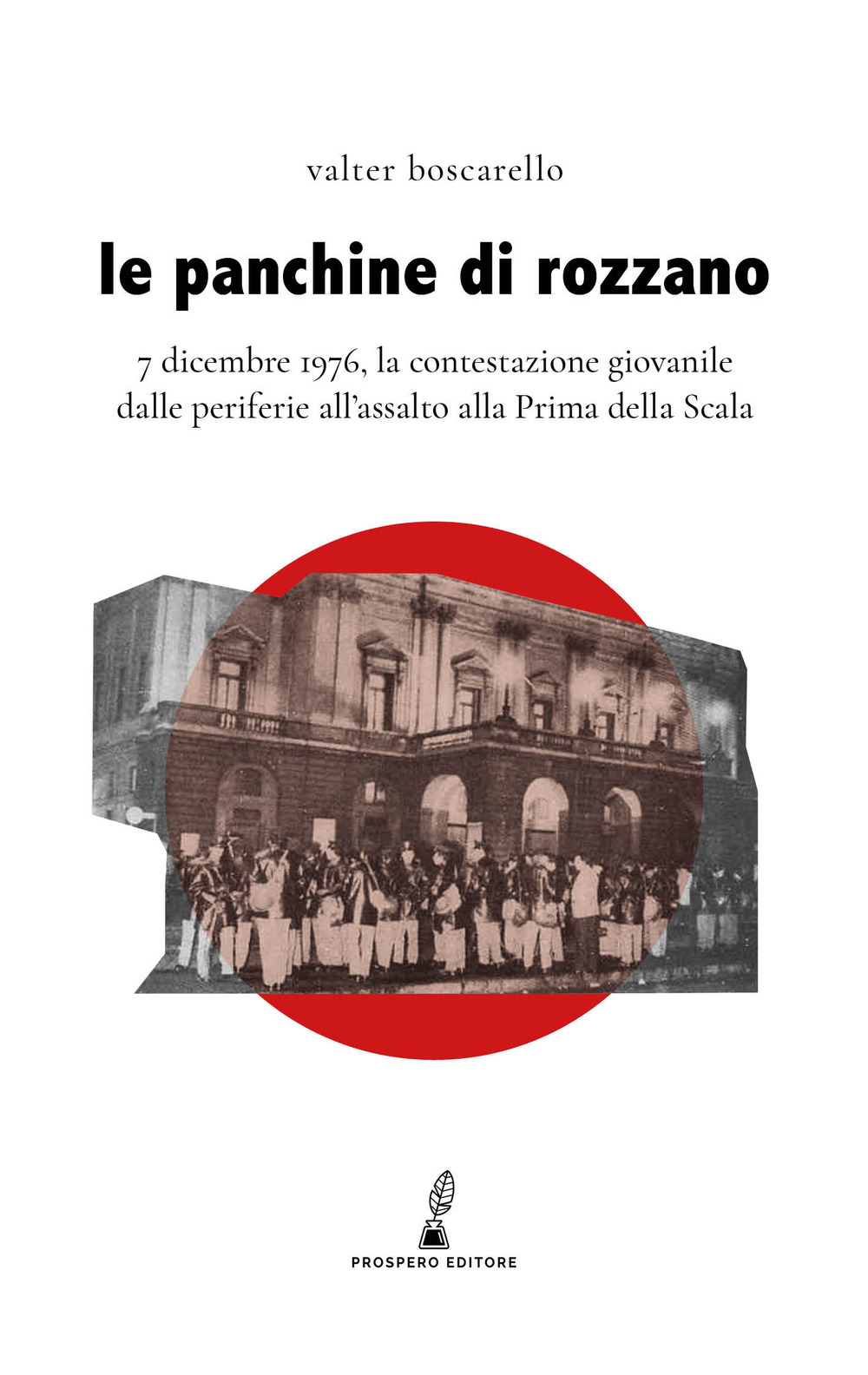 Le panchine di Rozzano. 7 dicembre 1976, la contestazione giovanile dalle periferie all’assalto alla Prima della Scala