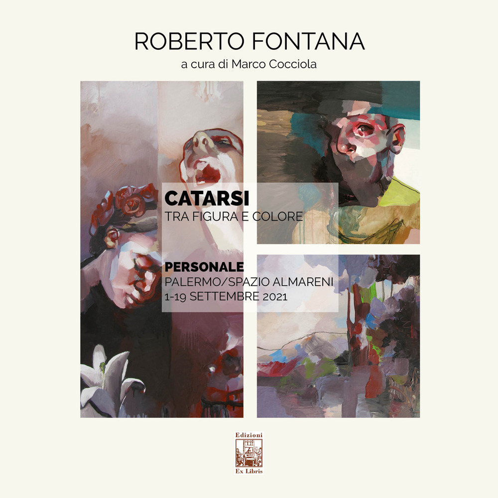 Roberto Fontana. Catarsi. Tra figura e colore. Catalogo della mostra (Palermo, 1-19 settembre 2021)