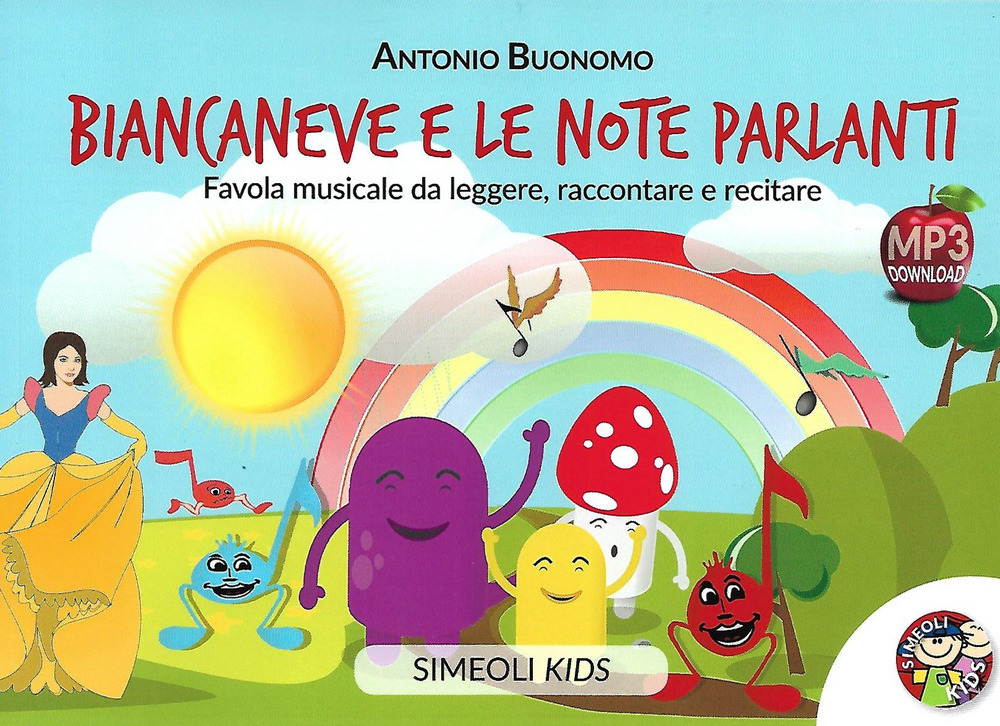 Biancaneve e le note parlanti. Favola musicale da leggere, raccontare e recitare