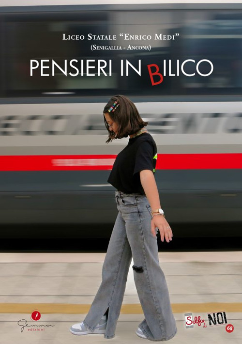 Slefie di noi. Vol. 68: Liceo Medi Senigallia. Pensieri in bilico