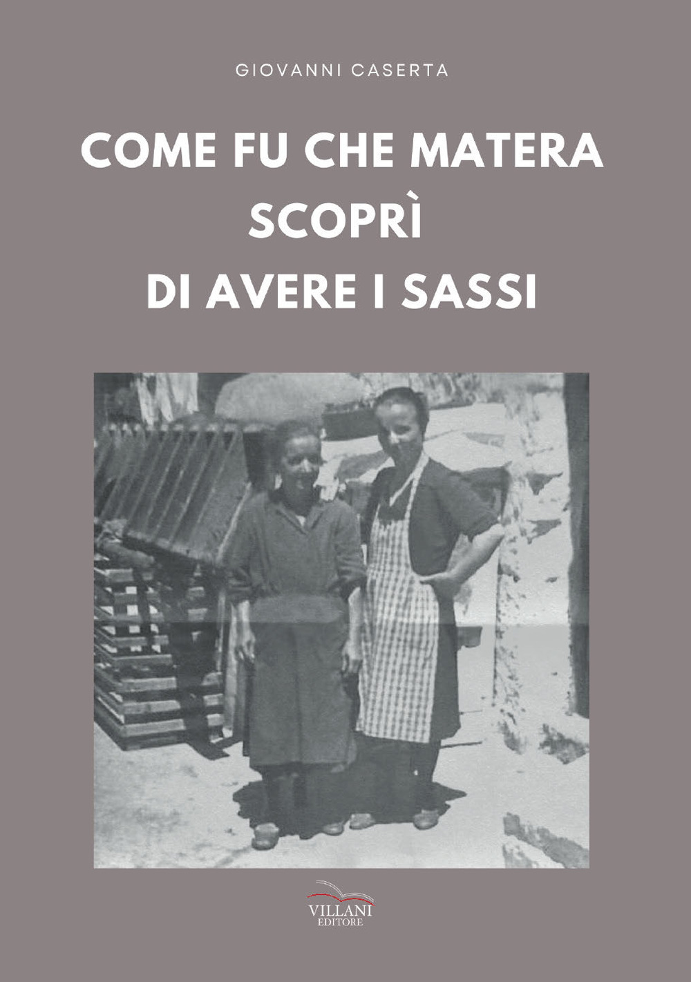 Come fu che Matera scoprì di avere i Sassi