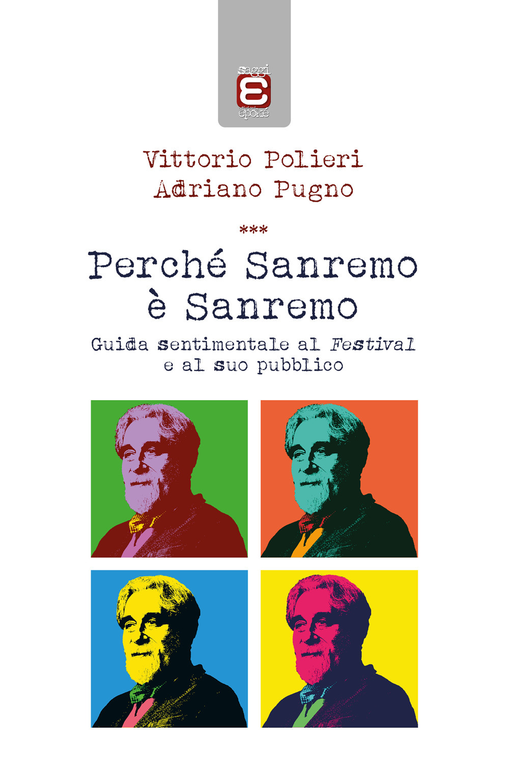 Perché Sanremo è Sanremo. Guida sentimentale al Festival e al suo pubblico