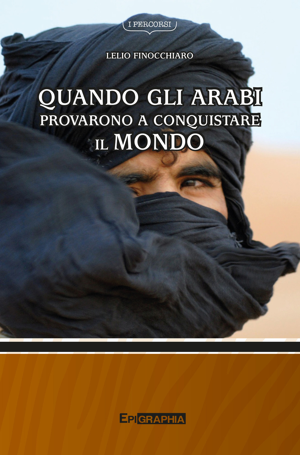 Quando gli arabi provarono a conquistare il mondo