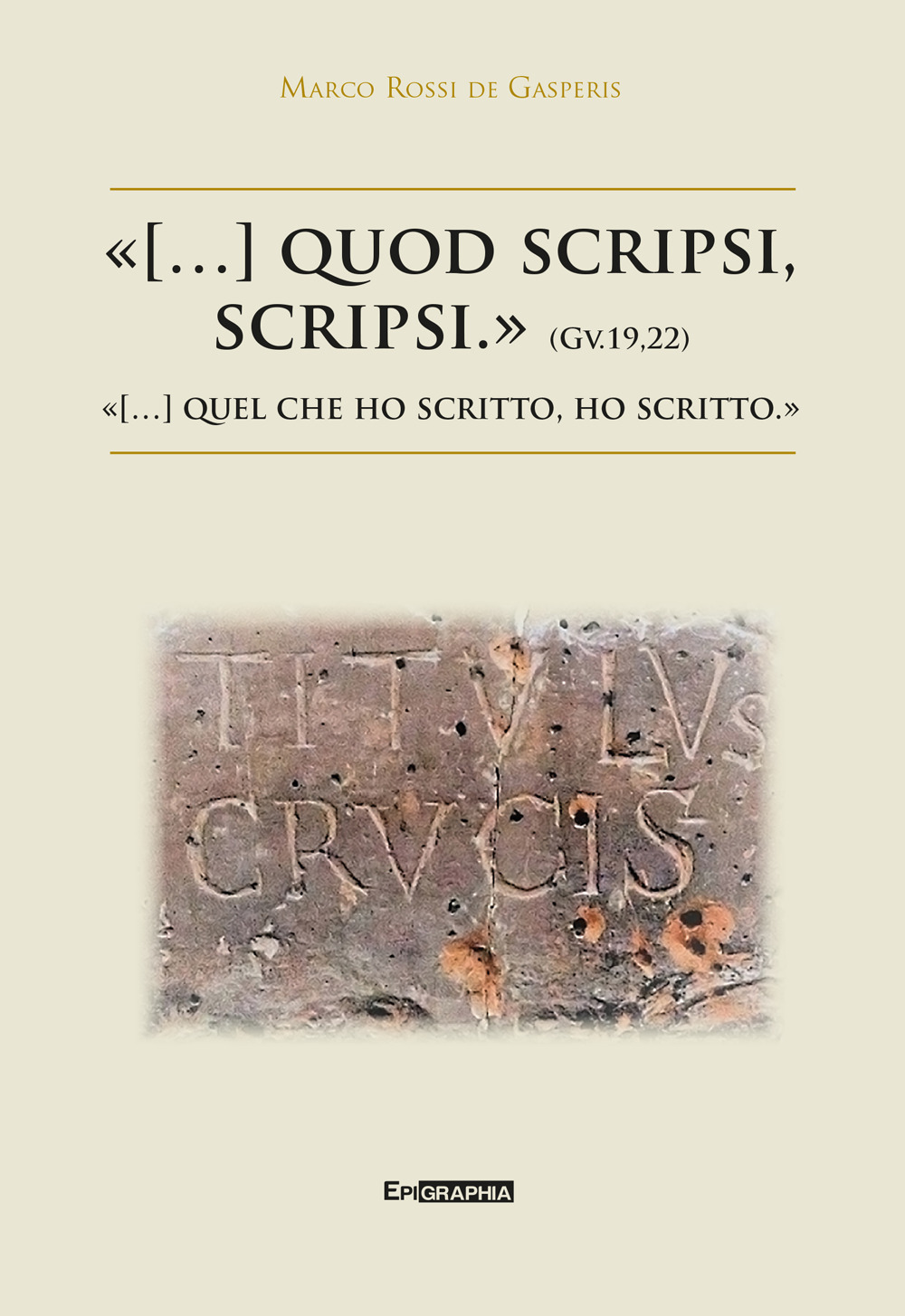 «(…) quod scripsi, scripsi.»-«(…) quel che ho scritto, ho scritto.»