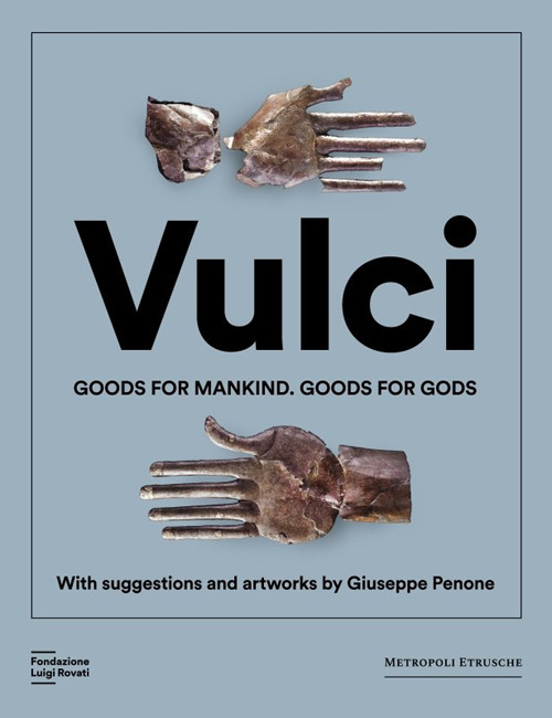 Vulci. Goods for mankind. Goods for gods