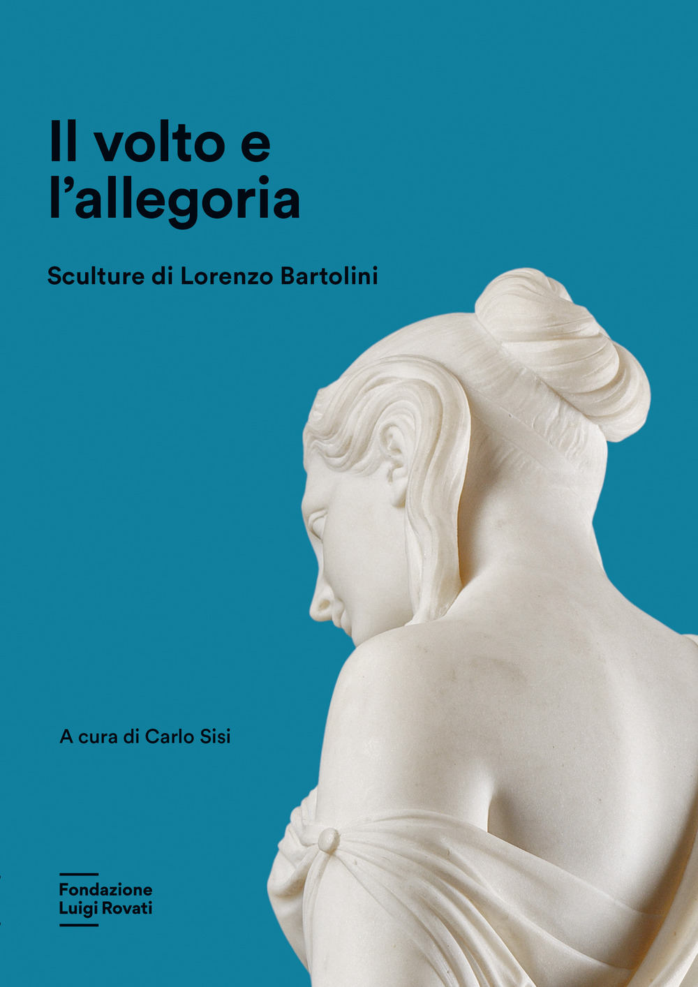 Il volto e l'allegoria. Sculture di Lorenzo Bartolini