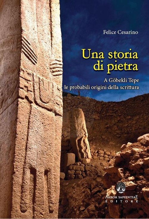 Una storia di pietra. A Göbekli Tepe le probabili origini della scrittura