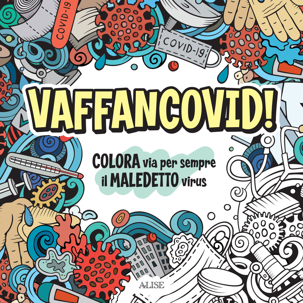 Vaffancovid. Colora via per sempre il maledetto virus
