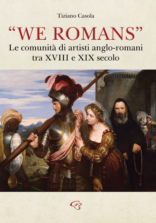 «We Romans». Le comunità di artisti anglo-romani tra XVIII e XIX secolo