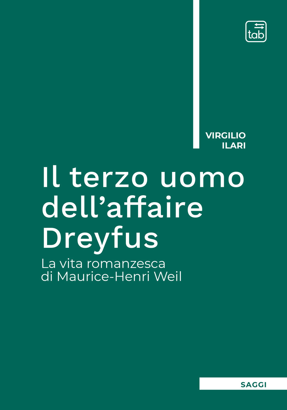 Il terzo uomo dell'Affaire Dreyfus. La vita romanzesca di Maurice-Henri Weil