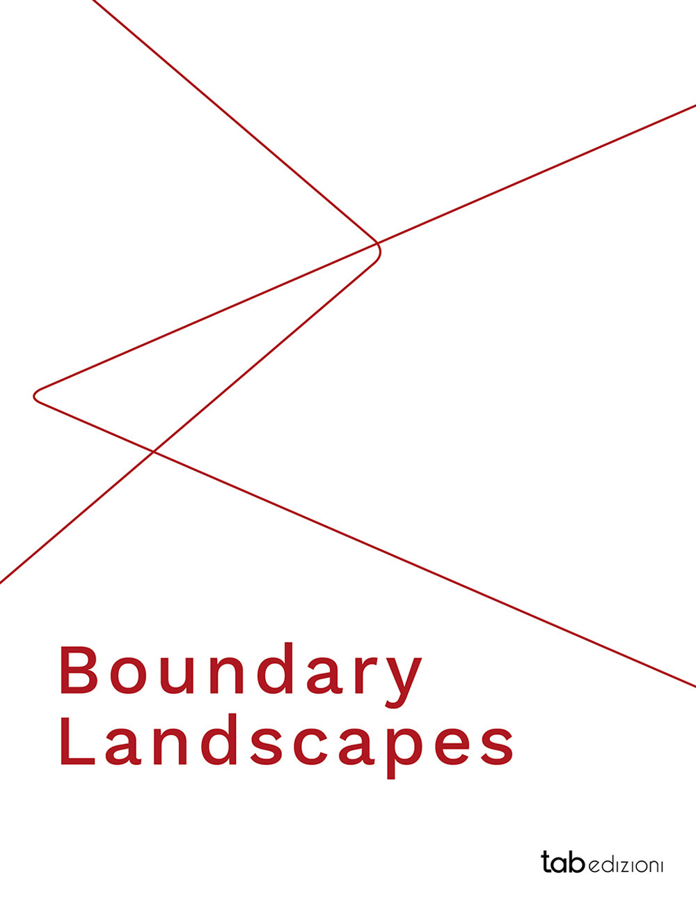 Boundary landscapes. Ediz. italiana, tedesca, inglese e francese
