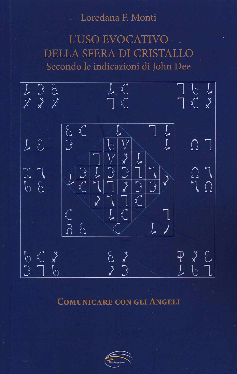 L'uso evocativo della sfera di cristallo. Secondo le Indicazioni di John Dee