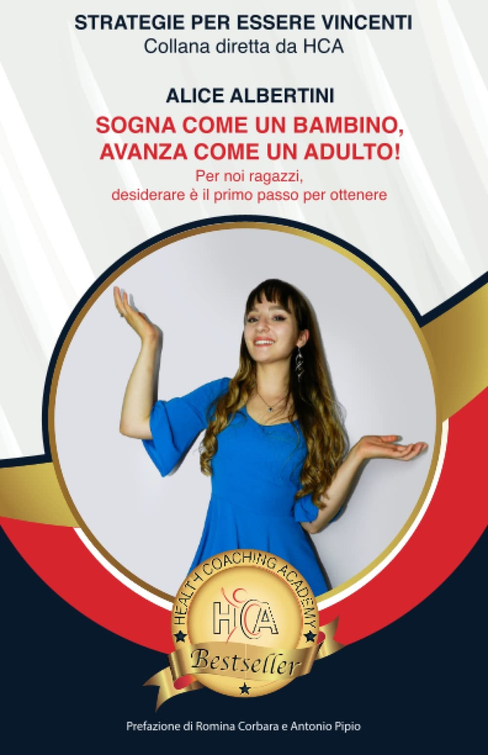 Sogna come un bambino, avanza come un adulto. Per noi ragazzi, desiderare è il primo passo per ottenere