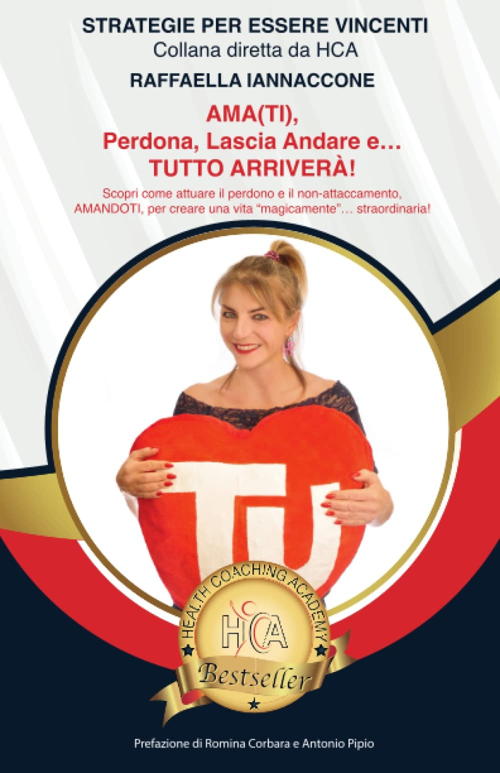 Ama(ti), perdona, lascia andare e... tutto arriverà! Scopri come attuare il perdono e il non-attaccamento, trovare la pace e l'amore (in primis per sé) per creare una vita straordinaria, in cui tutto arriva… come per magia!