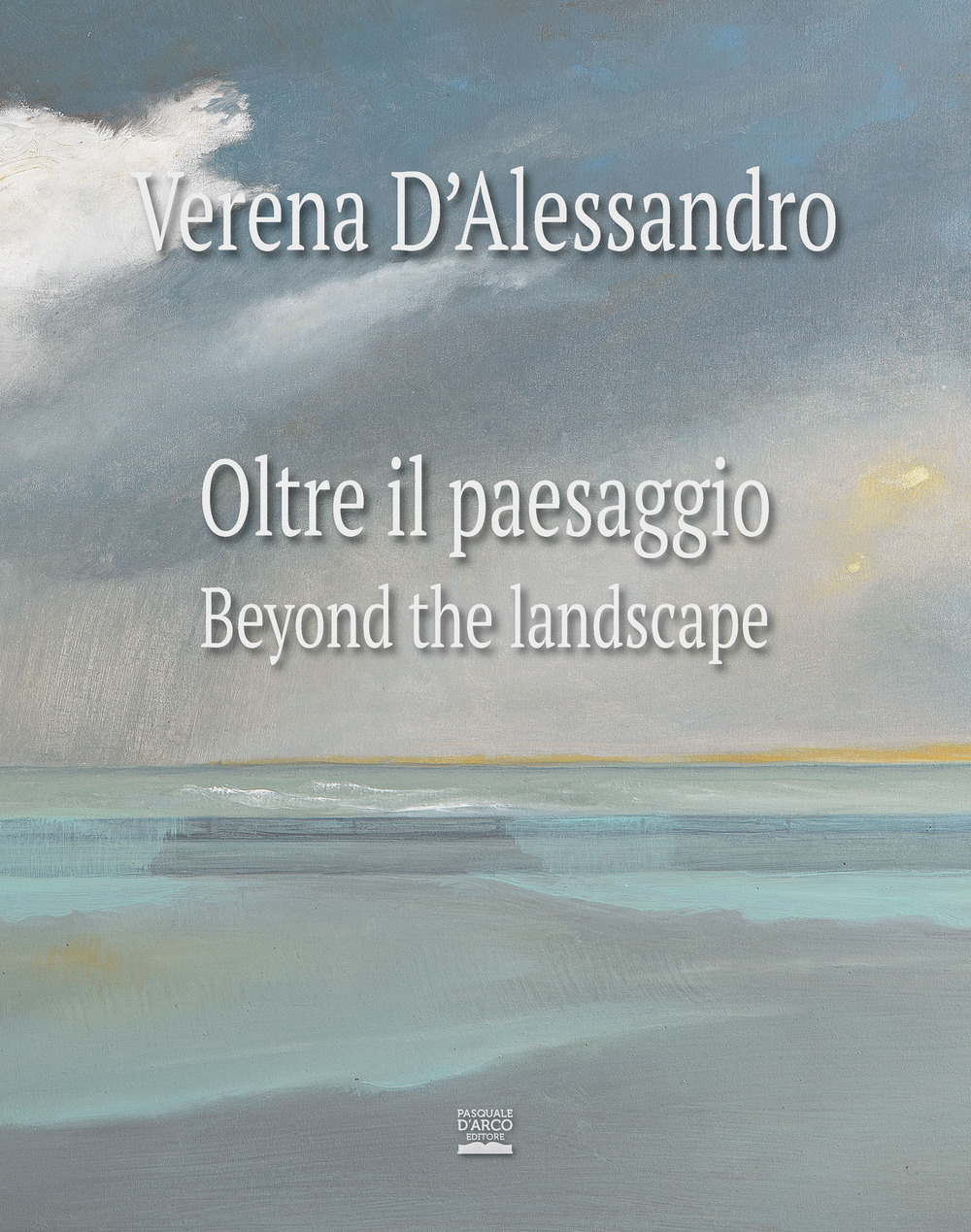 Verena D'Alessandro. Oltre il paesaggio-Beyond the landscape