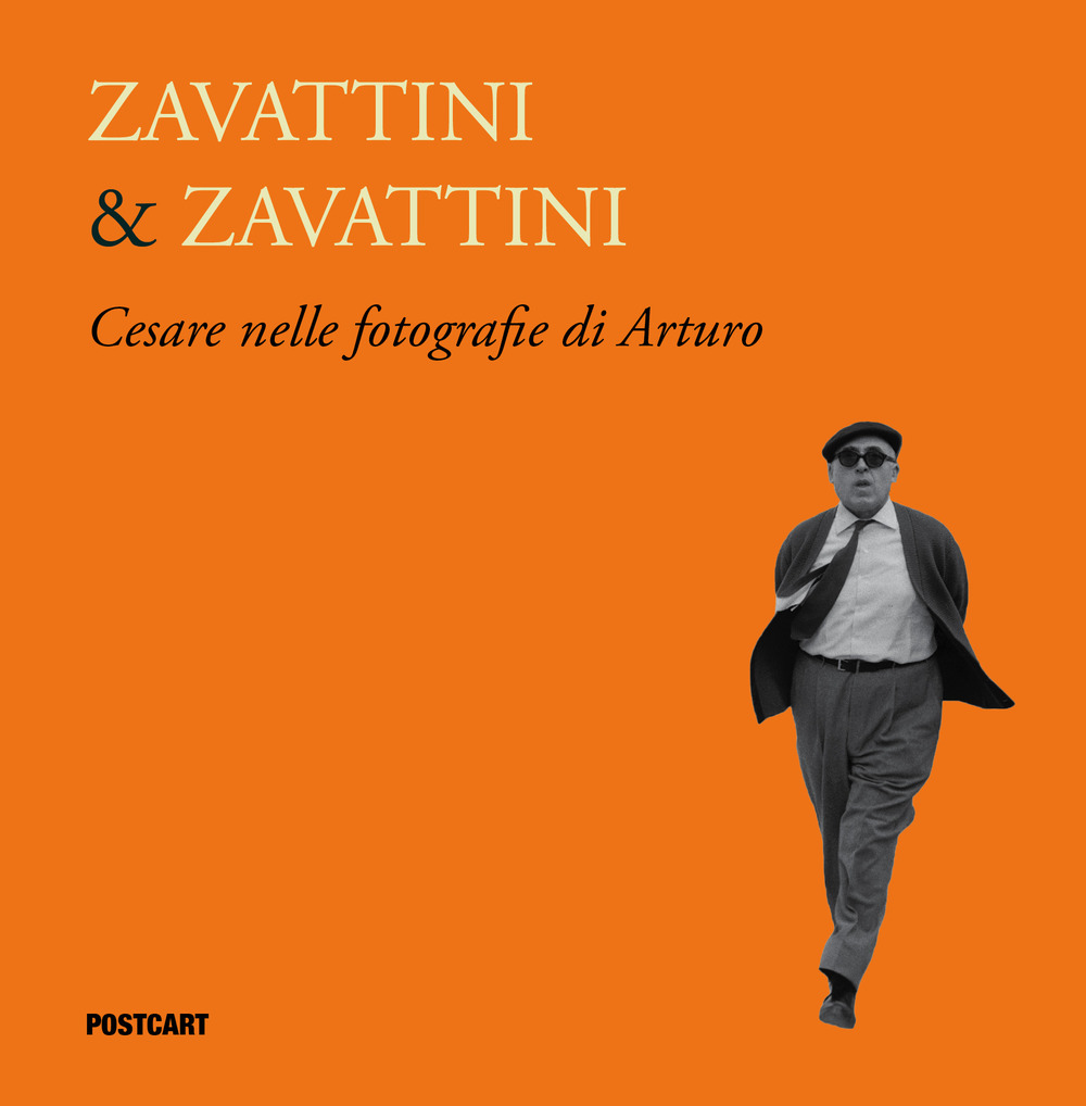 Zavattini & Zavattini. Cesare nelle fotografie di Arturo