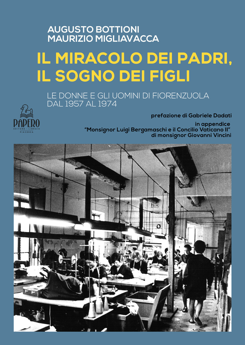 Il miracolo del padri, il sogno dei figli. Le donne e gli uomini di Fiorenzuola dal 1957 al 1974