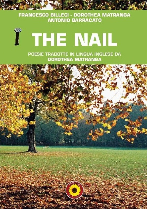 The nail. Poesie tradotte in lingua inglese da Dorothea Matranga. Ediz. italiana e inglese