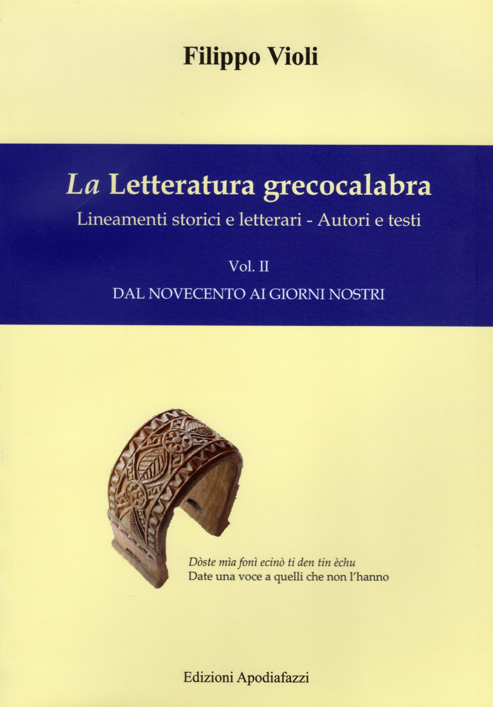 La letteratura grecocalabra. Lineamenti storici e letterari. Autori e testi. Testo greco a fronte. Vol. 2: Dal Novecento ai giorni nostri
