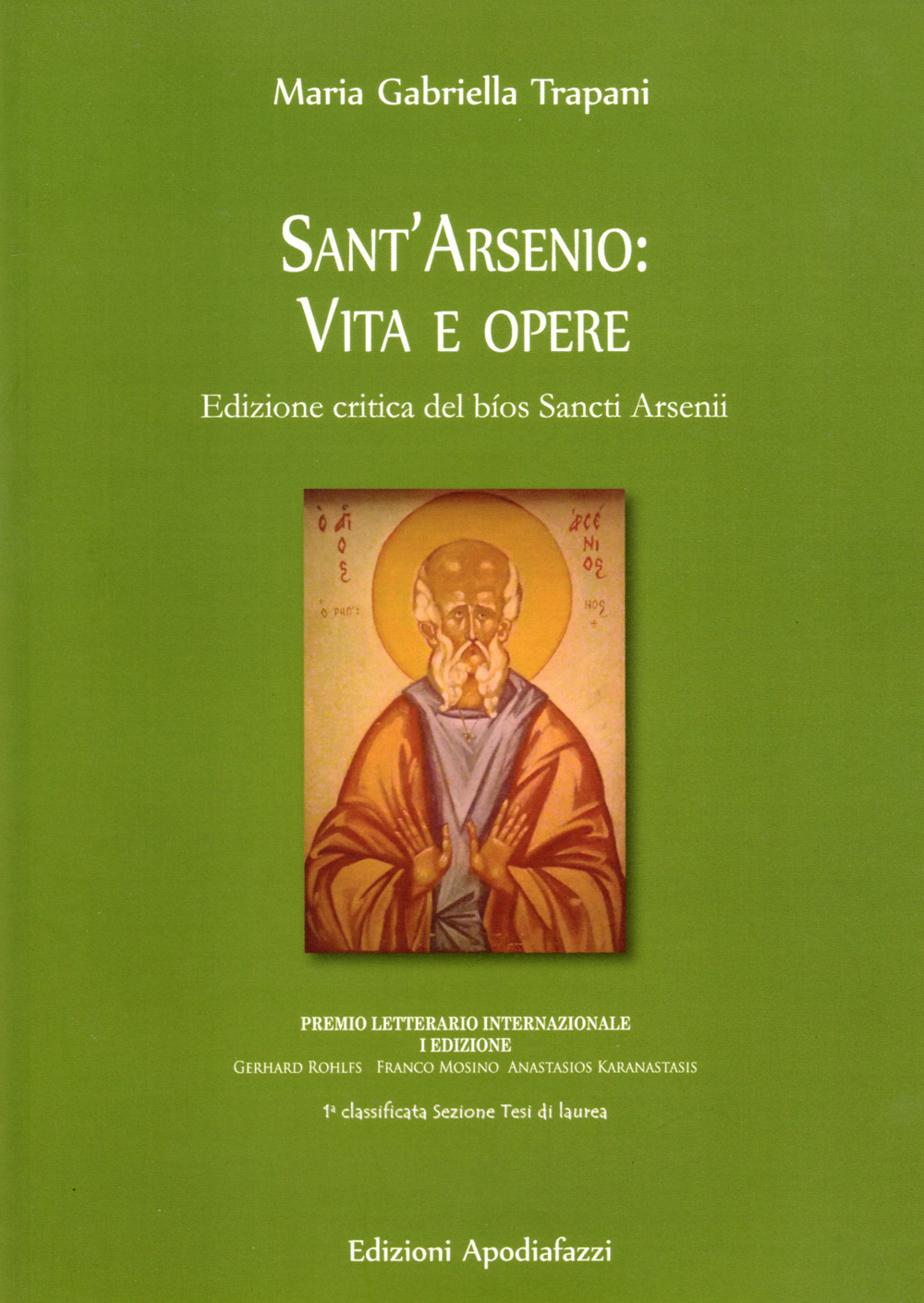 Sant'Arsenio: vita e opere. Edizione critica del bìos Sancti Arsenii. Testo greco a fronte