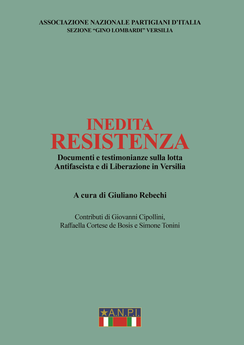 Inedita resistenza. Documenti e testimonianze sulla lotta antifascista e di liberazione in Versilia